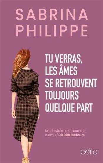 PHILIPPE, Sabrina: Tu verras, les âmes se retrouvent toujours quelque part