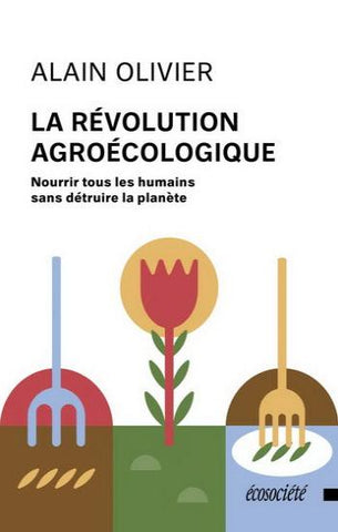 OLIVIER, Alain: La révolution agroécologique