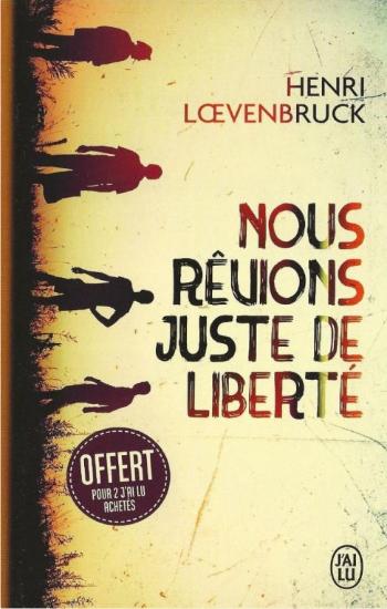 LOEVENBRUCK, Henri: Nous rêvions juste de liberté