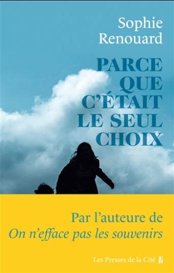 RENOUARD, Sophie: Parce que c'était le seul choix