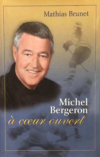 BRUNET, Mathias: Michel Bergeron à coeur ouvert