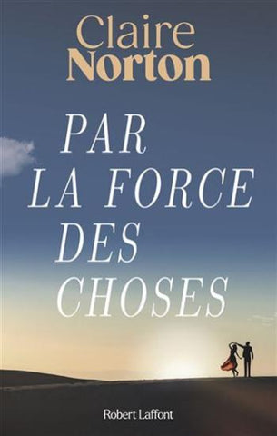 NORTON, Claire: Par la force des choses