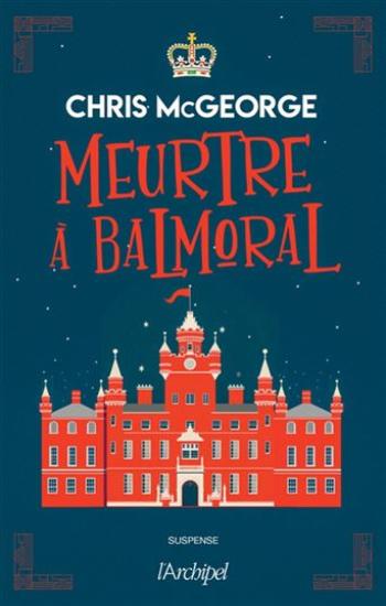 McGEORGE, Chris: Meurtre à Balmoral