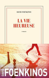 FOENKINOS, David: La vie heureuse