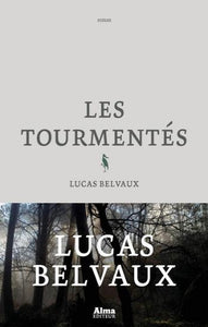 BELVAUX, Lucas: Les tourmentés