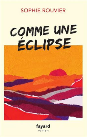 ROUVIER, Sophie: Comme une éclipse