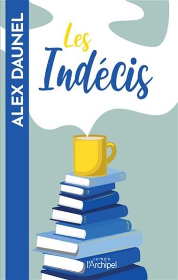 DAUNEL, Alex: Les indécis