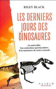 BLACK, Riley: Les derniers jours des dinosaures