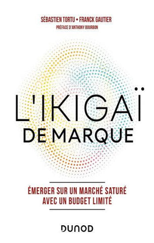 TORTU, Sébastien; GAUTIER, Franck: L'ikigaï de marque