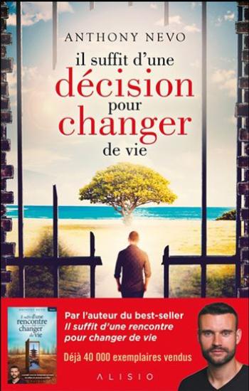 NEVO, Anthony: Il suffit d'une décision pour changer de vie