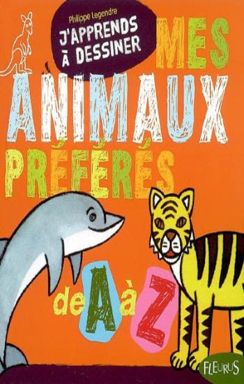 LEGENDRE, Philippe: J'apprends à dessiner - Mes animaux préférés de A à Z.