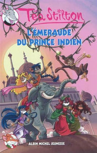 STILTON, Téa: L'émeraude du prince indien Tome 12