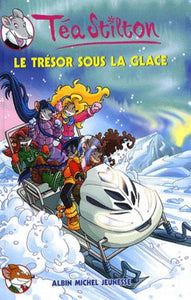 STILTON, Téa: Les Téa Sisters Tomes 7 : Le trésor sous la gace