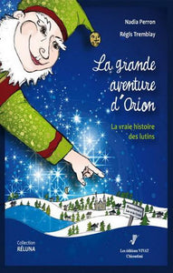 PERRON, Nadia; TREMBLAY, Régis: La grande aventure d'Orion