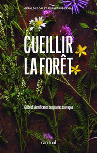 GAL, Gérald Le; GAL, Ariane Paré-Le: Cueillir la forêt