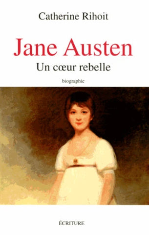 RIHOIT, Catherine: Jane Austen un cœur rebelle