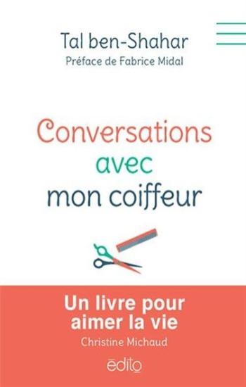 BEN-SHAHAR, Tal: Conversations avec mon coiffeur