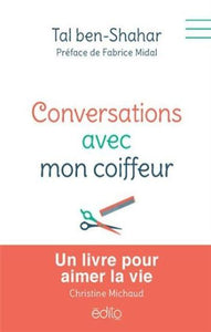 BEN-SHAHAR, Tal: Conversations avec mon coiffeur