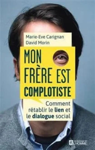 CARIGNAN, Marie-Eve; MORIN, David: Mon frère est complotiste