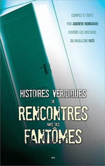 HONIGMAN, Andrew: Histoires véridiques de rencontres avec des fantômes