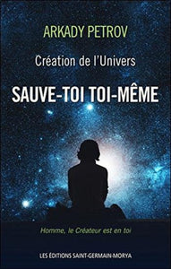 PETROV, Arkady: Création de l'univers - Sauve-toi toi-même