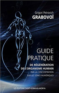 GRABOVOÏ, Grigori Petrovitch: Guide pratique de régénération de l'organisme humain