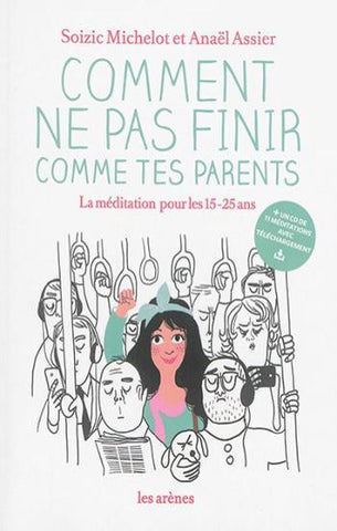 MICHELOT, Soizic; ASSIER, Anaël: Comment ne pas finir comme tes parents (CD inclus)