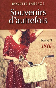LABERGE, Rosette: Souvenirs d'autrefois Tome 1 : 1916
