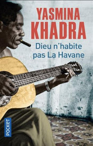 KHADRA, Yasmina: Dieu n'habite pas La Havane