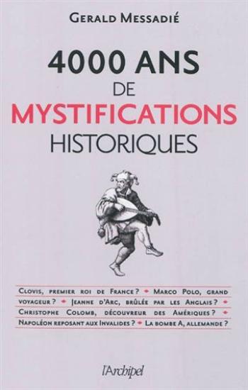MESSADIÉ, Gérald: 4000 ans de mystifications historiques