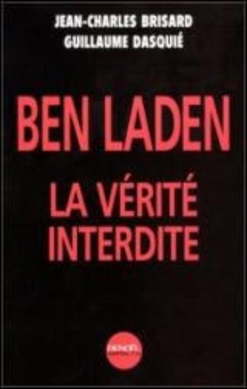 BRISARD, Jean-Charles; DASQUIÉ, Guillaume: Ben Laden La vérité interdite