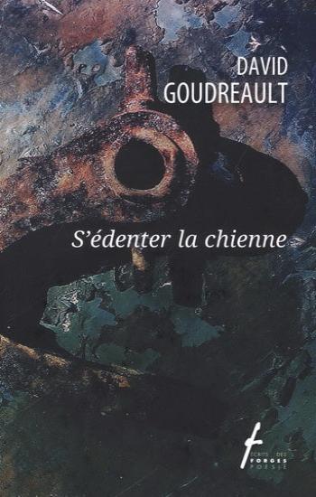 GOUDREAULT, David: S'édenter la chienne