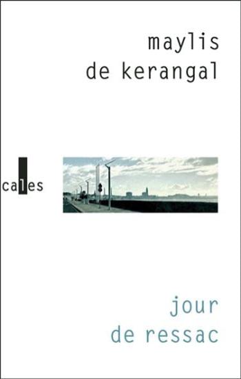 KERANGAL, Maylis de: jour de ressac