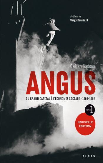 NADEAU, Gaétan: Angus Tome 1 : du grand capital à l'économie sociale 1904-1992