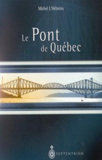 L'HÉBREUX, Michel: Le Pont de Québec