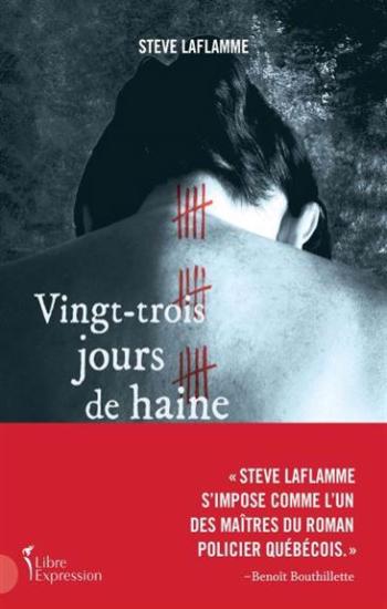 LAFLAMME, Steve: Vingt-trois jours de haine