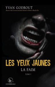 GODBOUT, Yvan: Les yeux jaunes Tome 3 : La faim