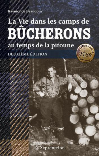 BEAUDOIN, Raymonde: La vie dans les camps de bûcherons au temps de la pitoune