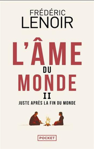 LENOIR, Frédéric: L'Âme du monde Tome 2 : Juste après la fin du monde