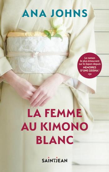 JOHNS, Ana: La femme au kimono blanc