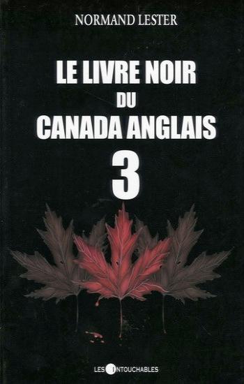 LESTER, Normand: Le livre noir du Canada anglais Tome 3