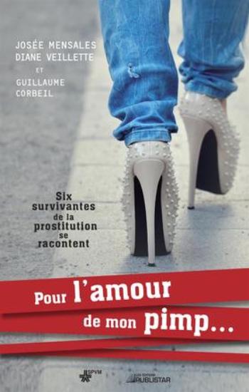 MENSALES, Josée; VEILLETTE, Diane; CORBEIL, Guillaume: Pour l'amour de mon pimp...