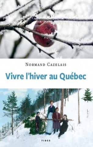 CAZELAIS, Normand: Vivre l'hiver au Québec