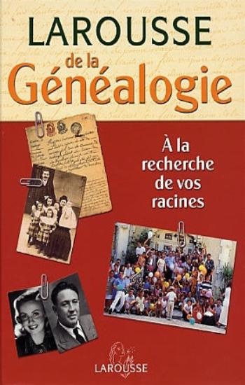 COLLECTIF: Larousse de la généalogie