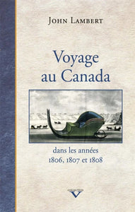 Lambert, John: Voyage au Canada dans les années 1806, 1807 et 1808