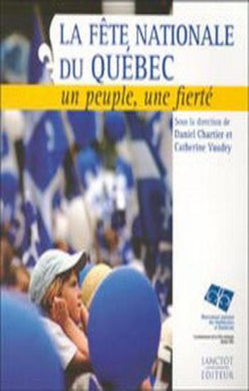 COLLECTIF: La fête nationale du Québec, un peuple, une fierté