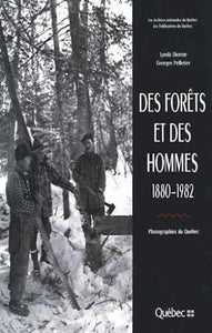 DIONNE, Lynda; PELLETIER, Georges: Des forêts et des hommes 1880-1982