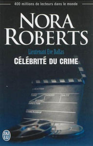 ROBERTS, Nora: Lieutenant Eve Dallas Tome 34 : Célébrité du crime