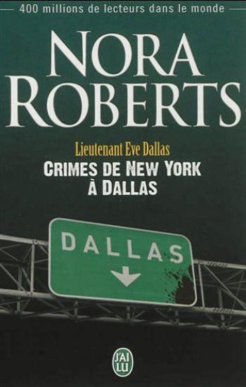 ROBERTS, Nora: Lieutenant Eve Dallas Tome 33 : Crimes de New-York à Dallas