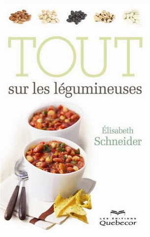 SCHNEIDER, Élisabeth: Tout sur les légumineuses